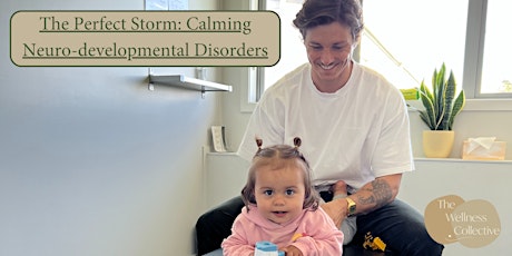 The Perfect Storm: Calming Neuro-developmental Disorders primary image