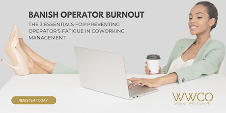 Banish Burnout: 3 Essentials for Preventing Operator's Fatigue in Coworking