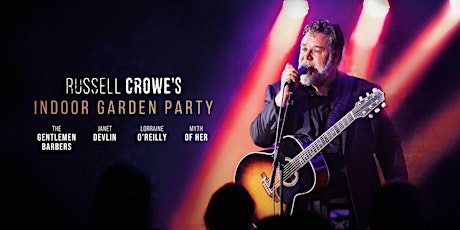 Russell Crowe's Indoor Garden Party at Cherry Bar, Tuesday May 23rd