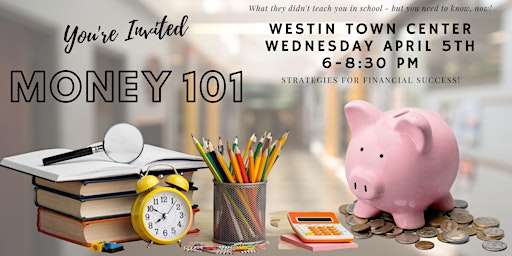 Money 101 at Westin, Town Center -  April 5th, 6-830 pm