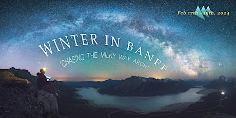2024 WINTER IN BANFF: Chasing the MILKY WAY arch