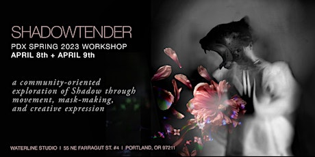 Shadow Tender Spring 2023 Workshop