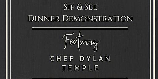 Sip & See Chef Table Experience with Chef Dylan Temple