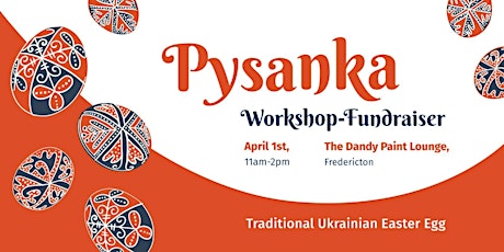 PYSANKA Workshop: Make Your Own Traditional Ukrainian Easter Egg.