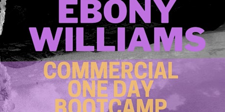 Ebony Williams presents: the Commercial one-day Bootcamp Experience
