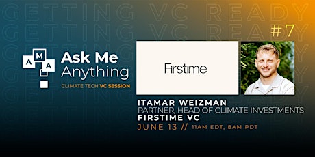 Getting Climate Tech VC Ready #7: Ask Me Anything with Firstime VC