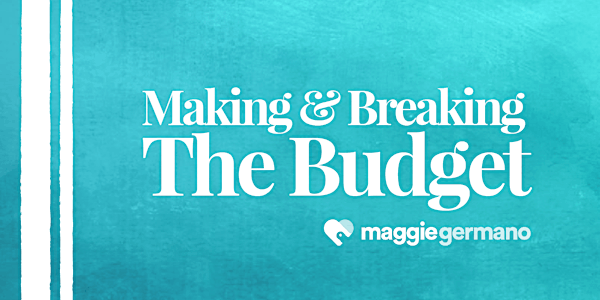 Making & Breaking the Budget Workshop