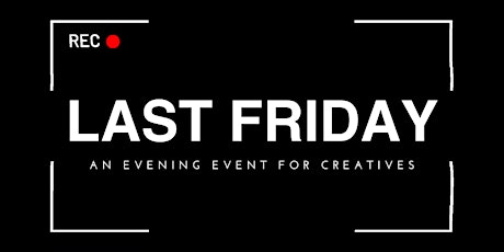 Last Friday: An evening event for creatives