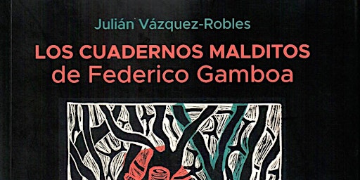 Presentación de Los cuadernos malditos de Federico Gamboa,de Julián Vázquez