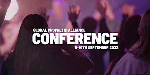 Global Prophetic Alliance Conference primary image
