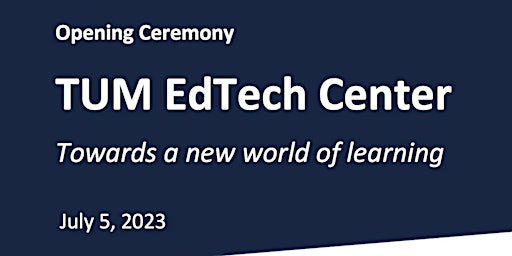 Image principale de Opening Ceremony of the TUM EdTech Center