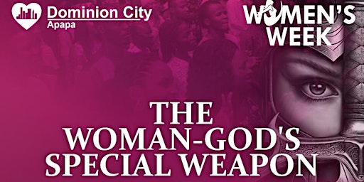 THE WOMAN - GOD'S SPECIAL WEAPON