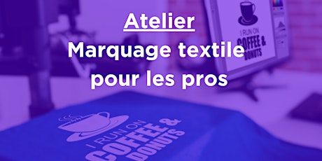 Hauptbild für Atelier "Marquage textile pour les pros"