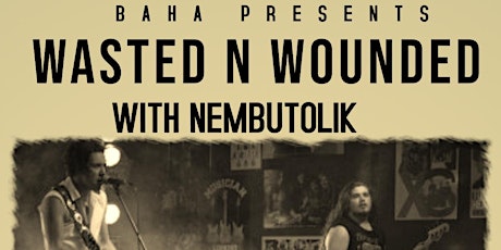 Wasted N Wounded & Nembutolik Live @ Baha Rye primary image