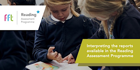 FFT’s Reading Assessment Programme  – Interpreting Reports