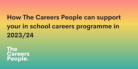 How The Careers People can support your in school careers programme 2023/24