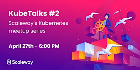 KubeTalks #2 - Scaleway's Kubernetes meetup series
