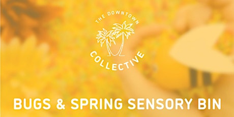 Downtown Collective | Bugs & Spring Sensory Bin