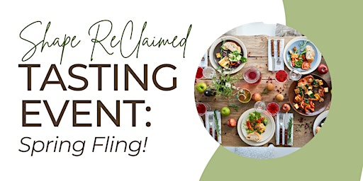 SHAPE ReClaimed Tasting Event: Spring Fling