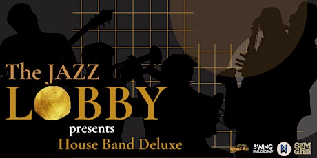 The Jazz Lobby - House Band Deluxe & Jam Session