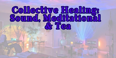 Collective Healing: Sound, Meditation & Tea