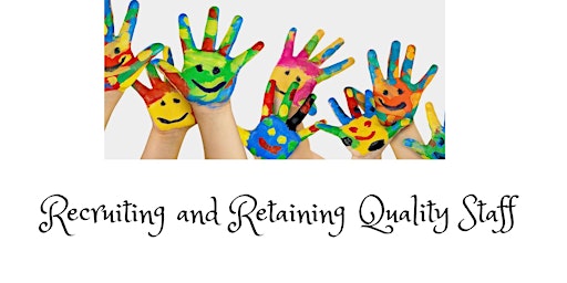 Recruiting and Retaining Quality Staff primary image