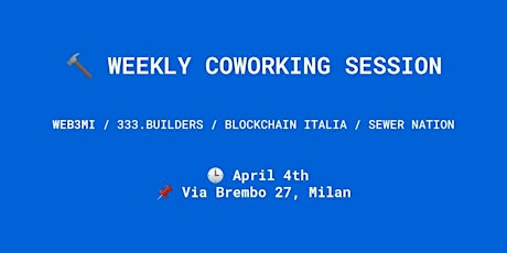 Immagine principale di Coworking Session by Web3Mi, 333.Builders, Blockchain Italia & Sewer Nation 