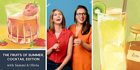 The Fruits of Summer, Cocktail Edition with Sammi & Olivia