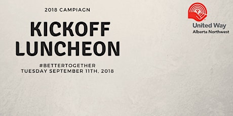 2018 United Way Alberta Northwest Campaign Kickoff Luncheon primary image