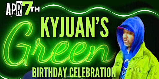Kyjuan's Green Bday Celebration