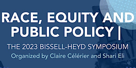 Race, Equity and Public Policy | The 2023 Bissell-Heyd Symposium