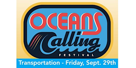 Roundtrip Travel to Oceans Calling Festival - Friday, September 29th