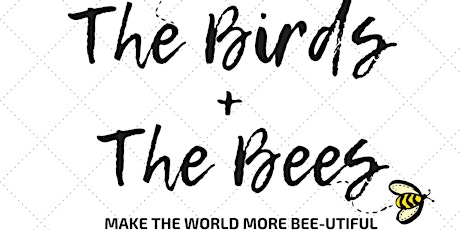 The Birds + The Bees: Help Make the World More Bee-utiful!
