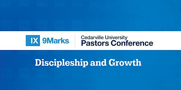 2018 Cedarville University Pastors Conference with 9Marks