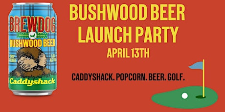 Bushwood Beer Launch Party
