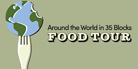 Imagen principal de Around The World In 35 Blocks Food Tour - April 1/