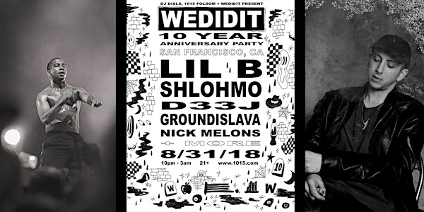 WEDIDIT 10 YRS: LIL B + SHLOHMO (LIVE) at 1015 FOLSOM