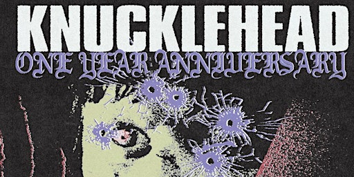 Knucklehead 1 Year Anniversary w/ Fallen Angel, Grave Infestation, + more