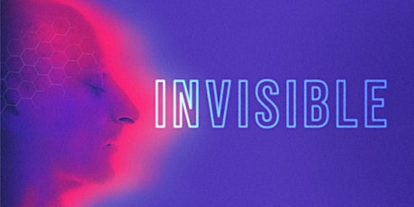 Invisible: The Film — West Coast Premiere and Movie Screening