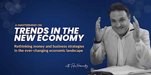 Trends of the New Economy: Master Summit with Felix Hernandez primary image