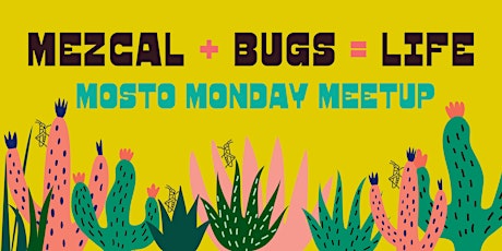 Mosto Meetup: How Mezcal + Edible Insects Make Magic