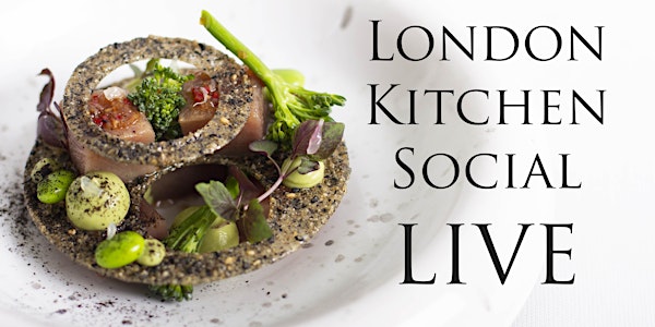 London Kitchen Social LIVE