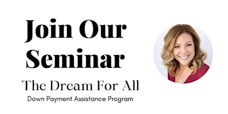 First time homebuyer California Dream for all program details and seminar
