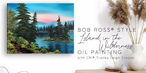 Bob Ross ® Island in the Wilderness Oil Painting with Tracey Leigh Crozier primary image