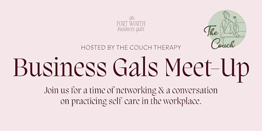 Business Gals Meet-Up - How to practice self-care in the workplace