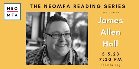 The NEOMFA Reading Series Welcomes James Allen Hall primary image