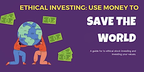 Ethical Investing: How to Use Money to Save The World