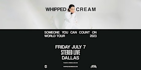 WHIPPED CREAM - Stereo Live Dallas