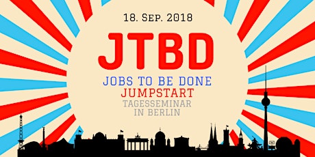 Jobs to Be Done Jumpstart - JTBD Tagesseminar in Berlin