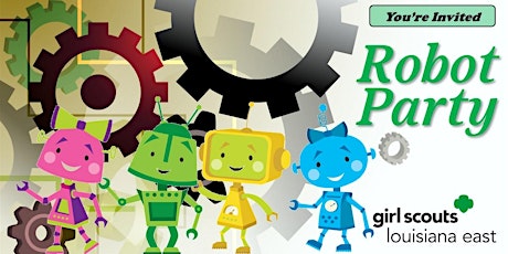 Girl Scouts Louisiana East- You're Invited to a Robot Building Party